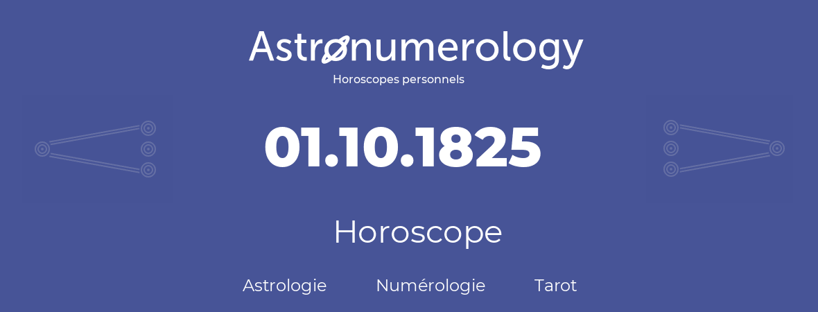 Horoscope pour anniversaire (jour de naissance): 01.10.1825 (1 Octobre 1825)