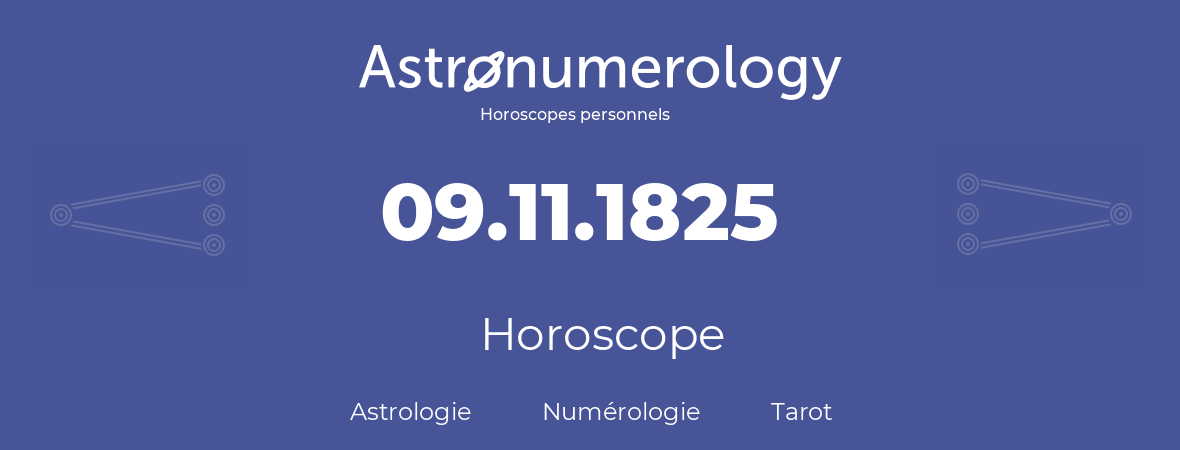 Horoscope pour anniversaire (jour de naissance): 09.11.1825 (09 Novembre 1825)