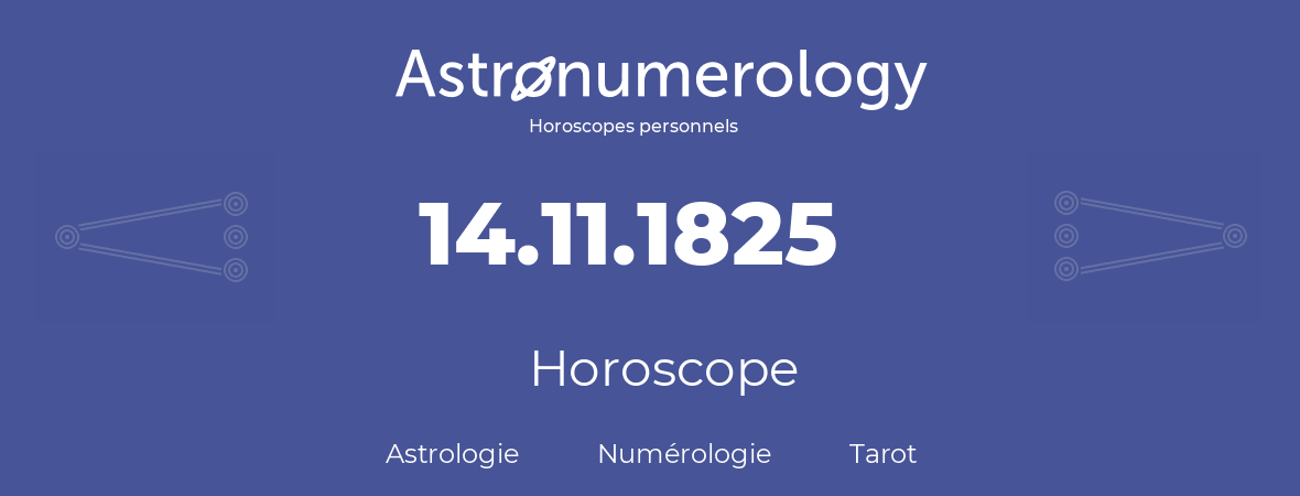 Horoscope pour anniversaire (jour de naissance): 14.11.1825 (14 Novembre 1825)