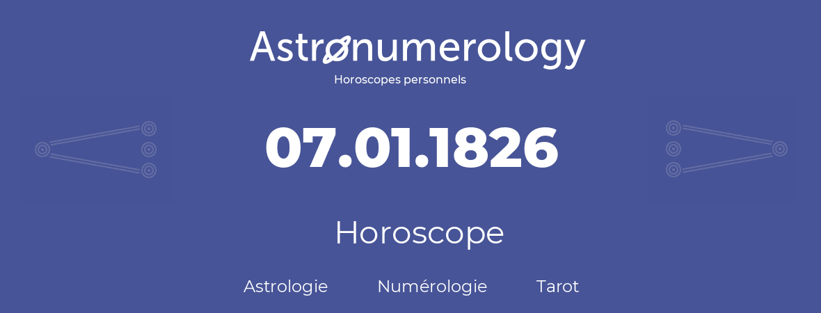 Horoscope pour anniversaire (jour de naissance): 07.01.1826 (07 Janvier 1826)