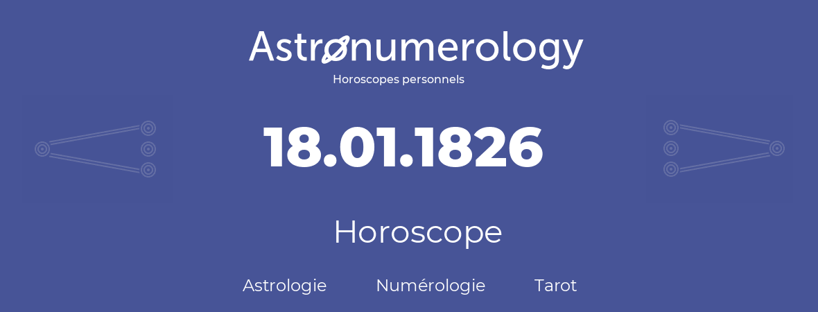 Horoscope pour anniversaire (jour de naissance): 18.01.1826 (18 Janvier 1826)