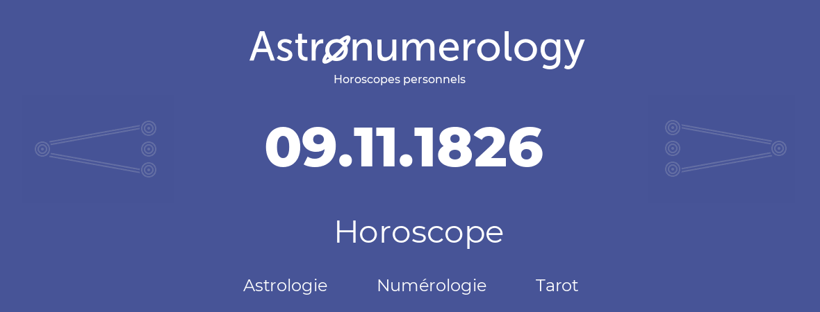 Horoscope pour anniversaire (jour de naissance): 09.11.1826 (9 Novembre 1826)
