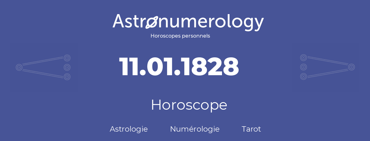 Horoscope pour anniversaire (jour de naissance): 11.01.1828 (11 Janvier 1828)