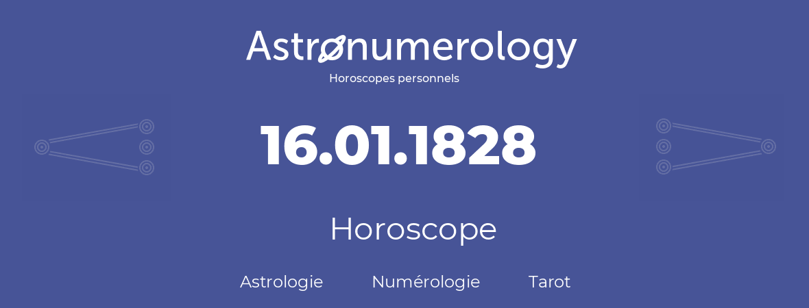 Horoscope pour anniversaire (jour de naissance): 16.01.1828 (16 Janvier 1828)