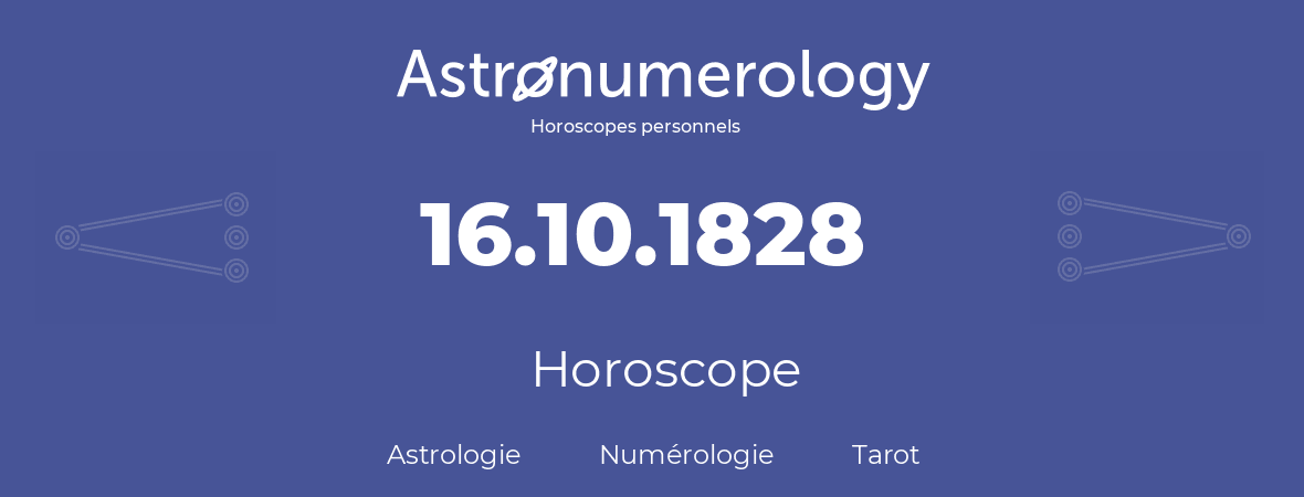 Horoscope pour anniversaire (jour de naissance): 16.10.1828 (16 Octobre 1828)