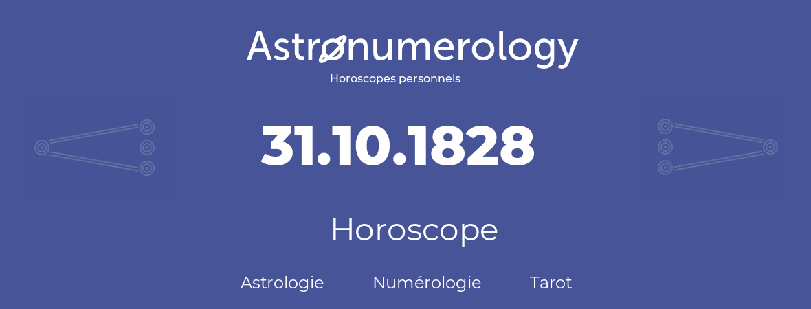 Horoscope pour anniversaire (jour de naissance): 31.10.1828 (31 Octobre 1828)