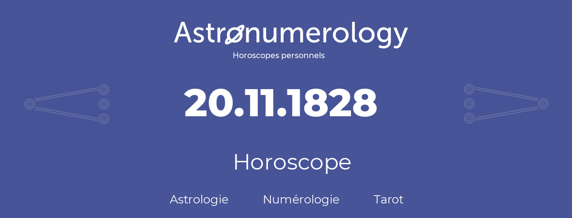 Horoscope pour anniversaire (jour de naissance): 20.11.1828 (20 Novembre 1828)