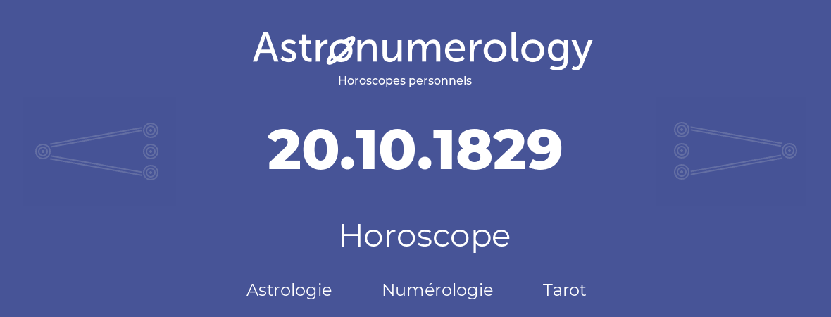 Horoscope pour anniversaire (jour de naissance): 20.10.1829 (20 Octobre 1829)