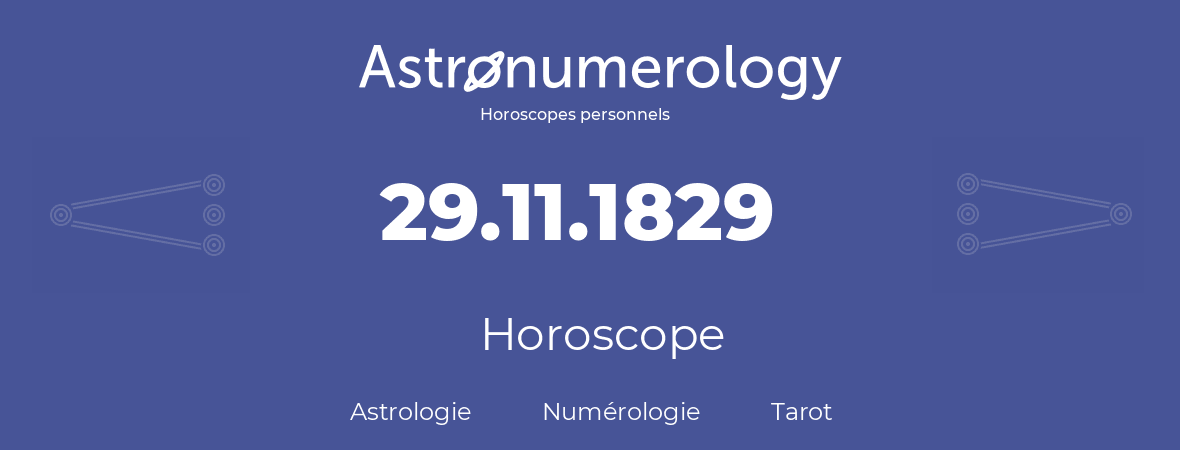 Horoscope pour anniversaire (jour de naissance): 29.11.1829 (29 Novembre 1829)