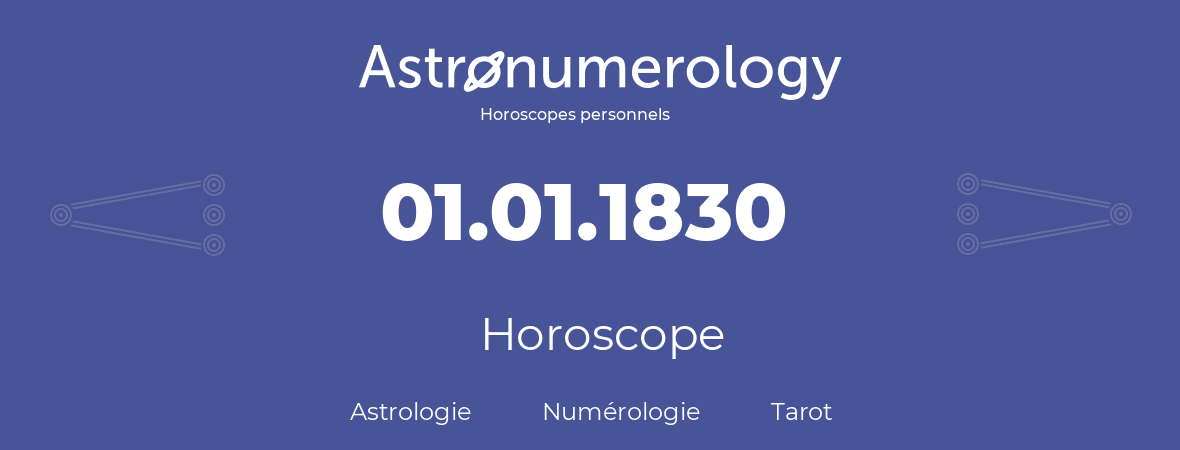 Horoscope pour anniversaire (jour de naissance): 01.01.1830 (01 Janvier 1830)