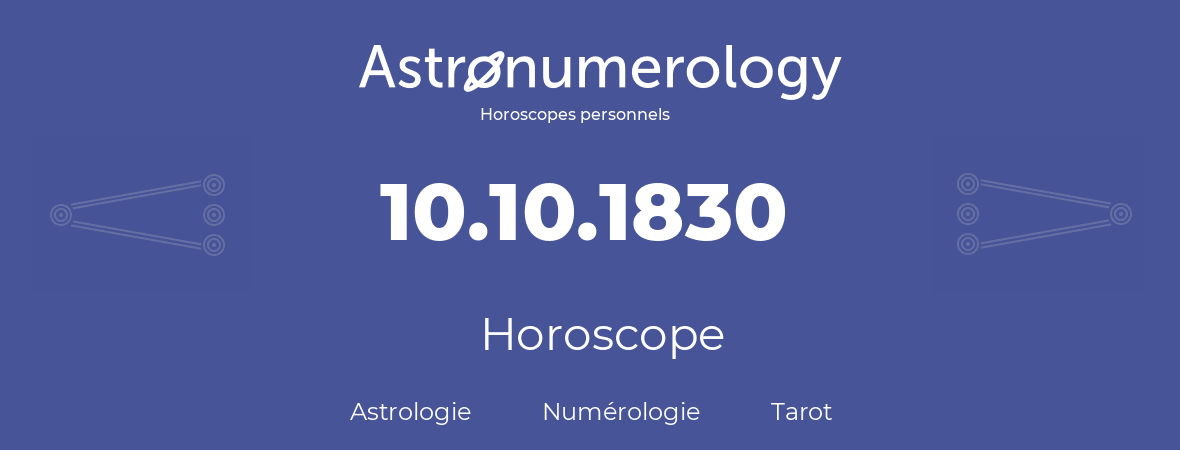 Horoscope pour anniversaire (jour de naissance): 10.10.1830 (10 Octobre 1830)