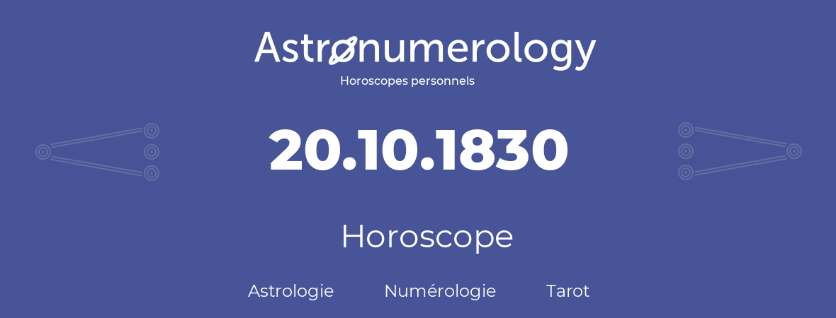 Horoscope pour anniversaire (jour de naissance): 20.10.1830 (20 Octobre 1830)