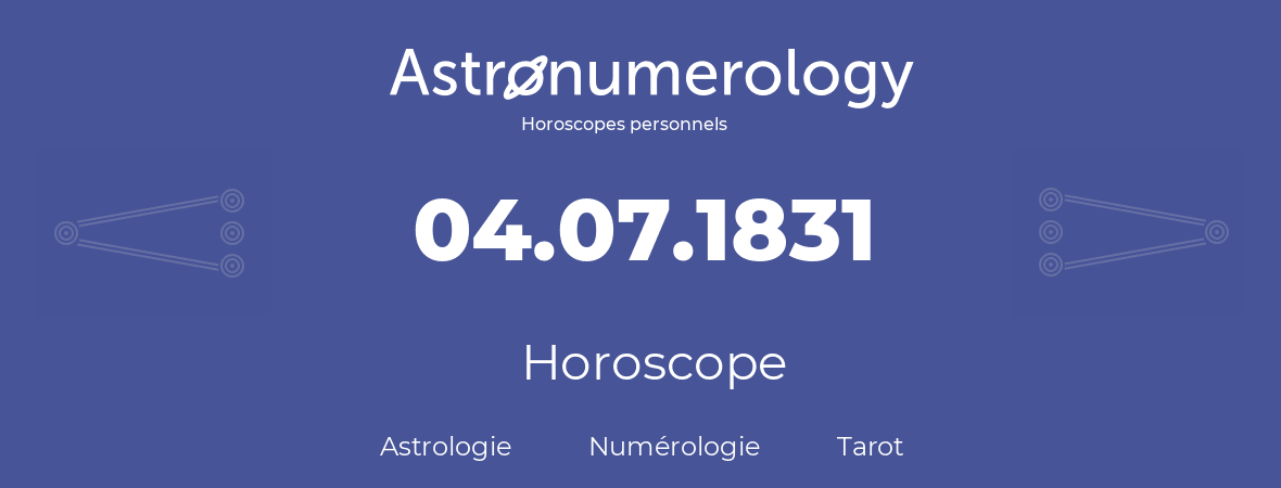 Horoscope pour anniversaire (jour de naissance): 04.07.1831 (4 Juillet 1831)