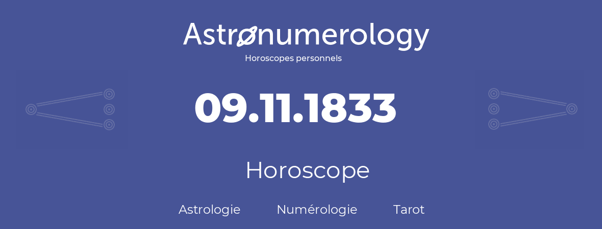 Horoscope pour anniversaire (jour de naissance): 09.11.1833 (09 Novembre 1833)