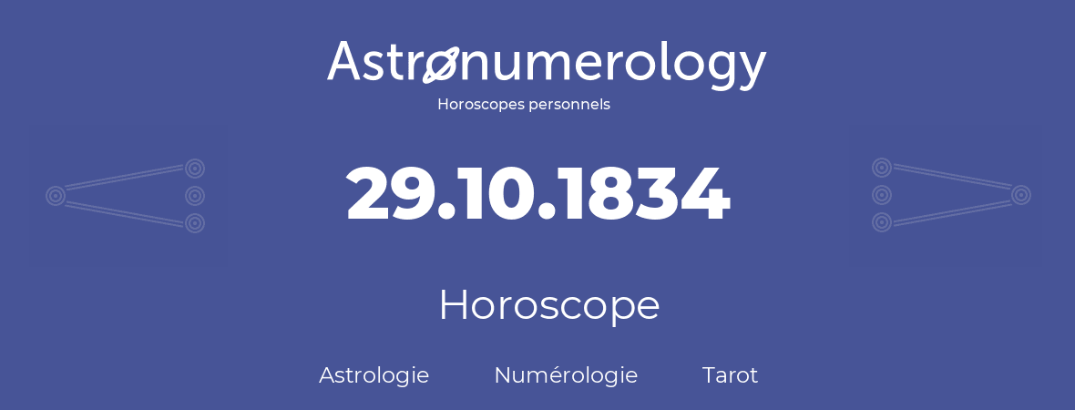 Horoscope pour anniversaire (jour de naissance): 29.10.1834 (29 Octobre 1834)