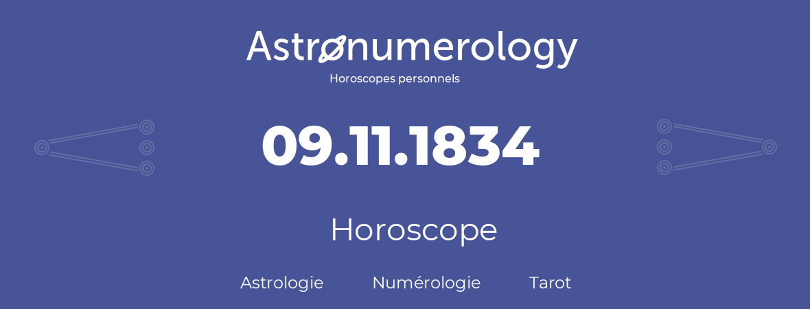 Horoscope pour anniversaire (jour de naissance): 09.11.1834 (09 Novembre 1834)