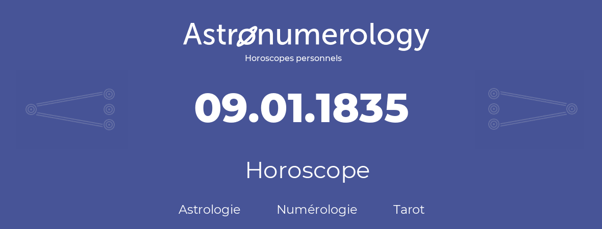 Horoscope pour anniversaire (jour de naissance): 09.01.1835 (09 Janvier 1835)