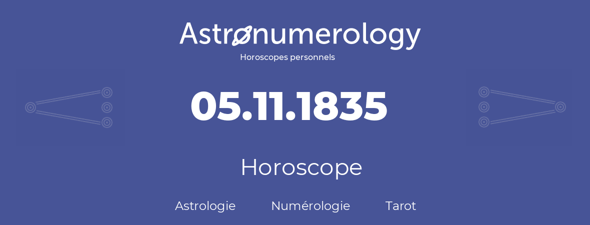 Horoscope pour anniversaire (jour de naissance): 05.11.1835 (05 Novembre 1835)