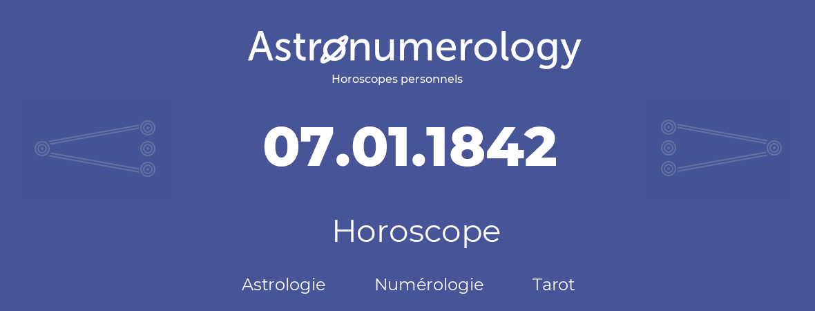 Horoscope pour anniversaire (jour de naissance): 07.01.1842 (7 Janvier 1842)