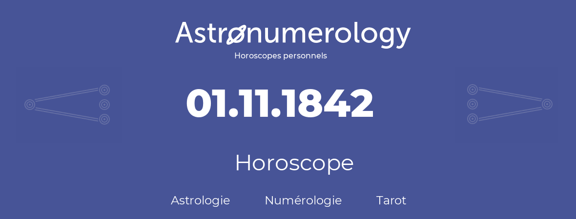 Horoscope pour anniversaire (jour de naissance): 01.11.1842 (31 Novembre 1842)