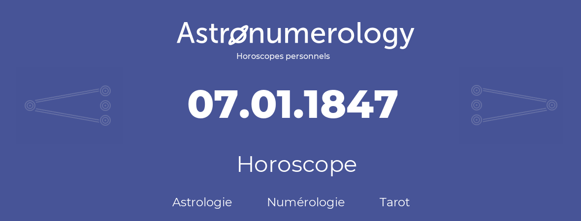 Horoscope pour anniversaire (jour de naissance): 07.01.1847 (7 Janvier 1847)