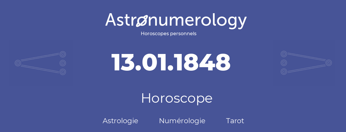 Horoscope pour anniversaire (jour de naissance): 13.01.1848 (13 Janvier 1848)