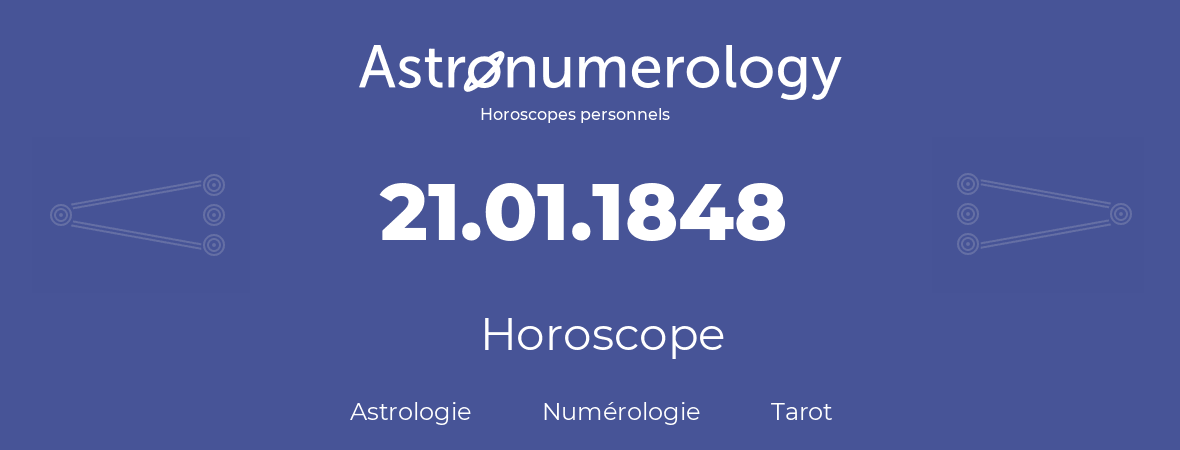 Horoscope pour anniversaire (jour de naissance): 21.01.1848 (21 Janvier 1848)