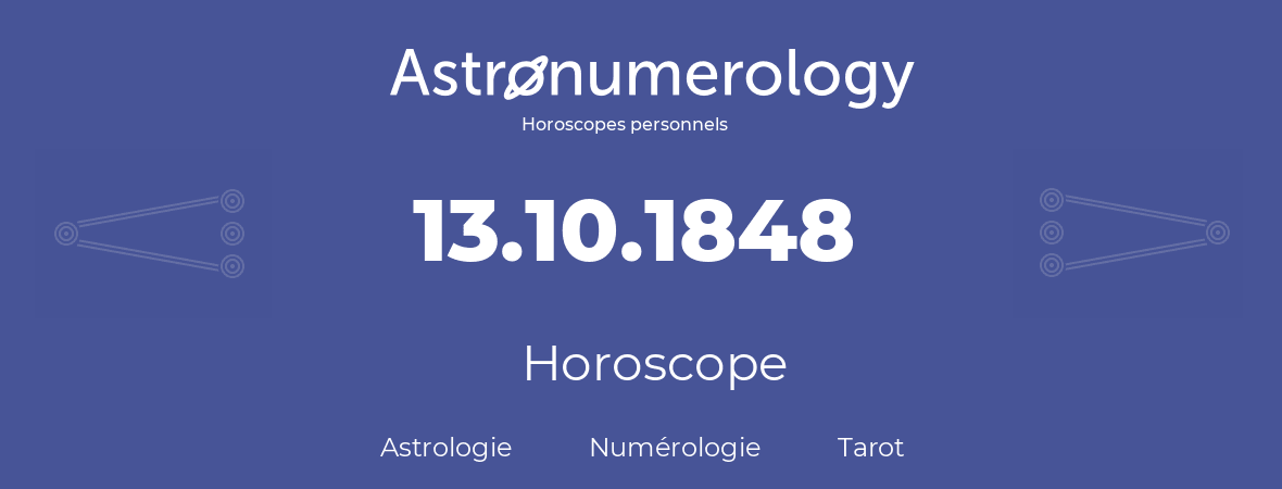 Horoscope pour anniversaire (jour de naissance): 13.10.1848 (13 Octobre 1848)