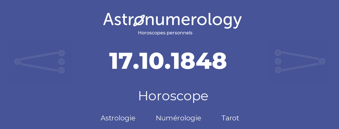 Horoscope pour anniversaire (jour de naissance): 17.10.1848 (17 Octobre 1848)