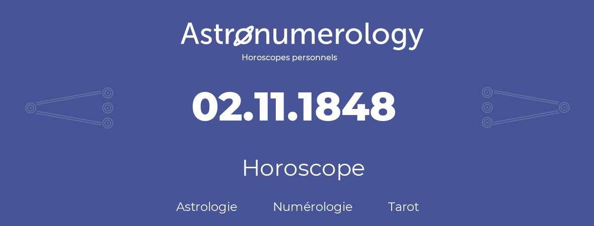 Horoscope pour anniversaire (jour de naissance): 02.11.1848 (2 Novembre 1848)