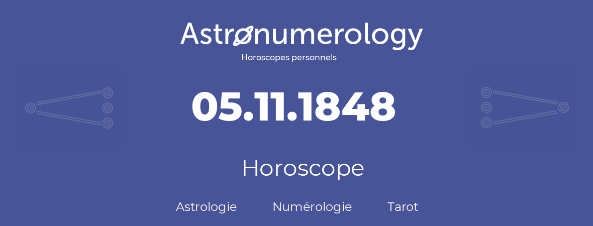 Horoscope pour anniversaire (jour de naissance): 05.11.1848 (5 Novembre 1848)