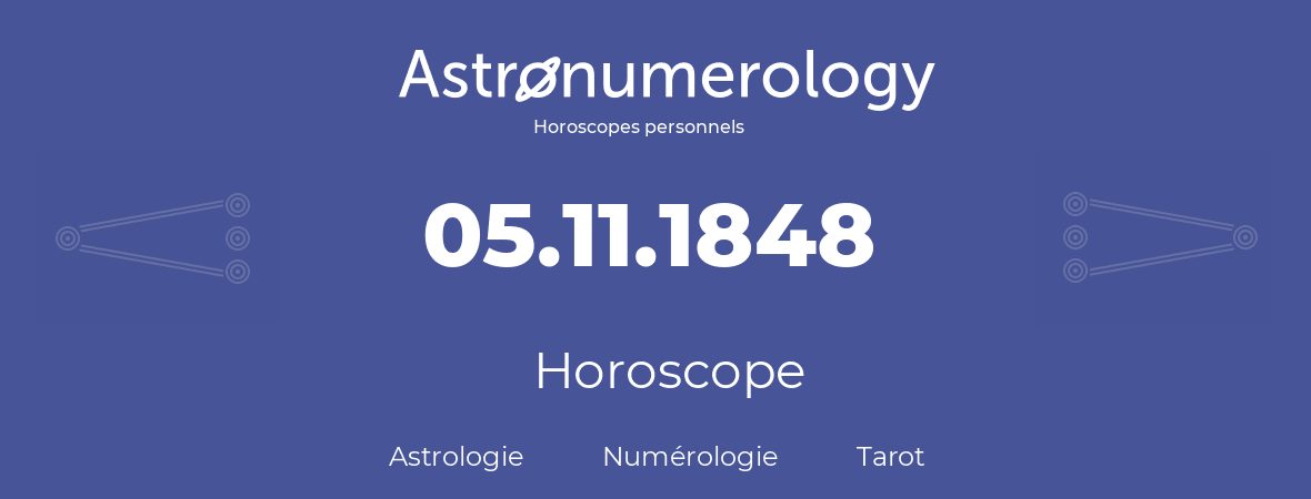 Horoscope pour anniversaire (jour de naissance): 05.11.1848 (05 Novembre 1848)