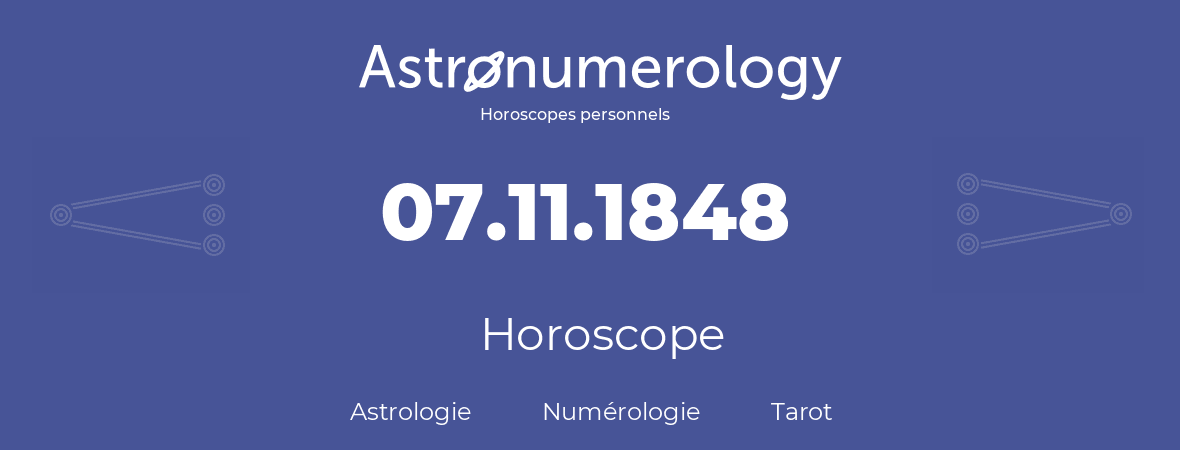 Horoscope pour anniversaire (jour de naissance): 07.11.1848 (7 Novembre 1848)