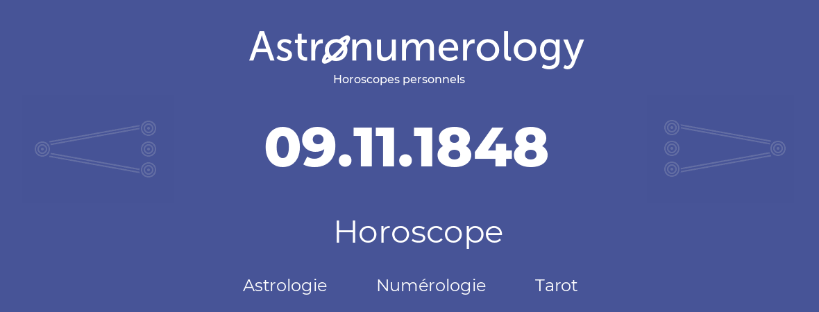 Horoscope pour anniversaire (jour de naissance): 09.11.1848 (09 Novembre 1848)