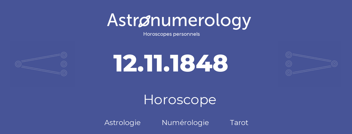 Horoscope pour anniversaire (jour de naissance): 12.11.1848 (12 Novembre 1848)