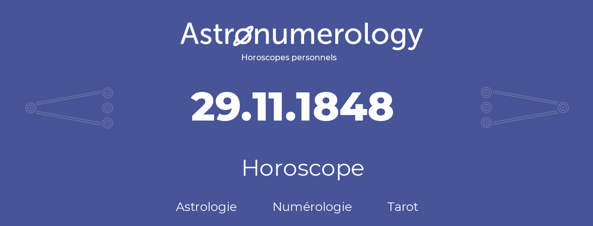Horoscope pour anniversaire (jour de naissance): 29.11.1848 (29 Novembre 1848)