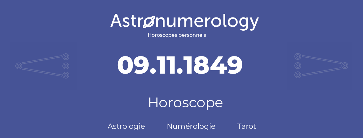 Horoscope pour anniversaire (jour de naissance): 09.11.1849 (09 Novembre 1849)