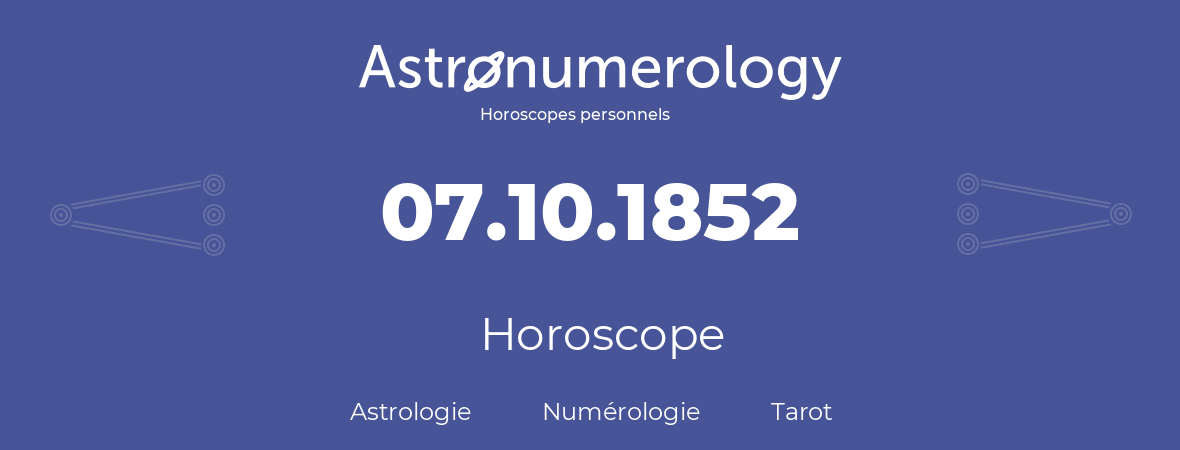 Horoscope pour anniversaire (jour de naissance): 07.10.1852 (7 Octobre 1852)