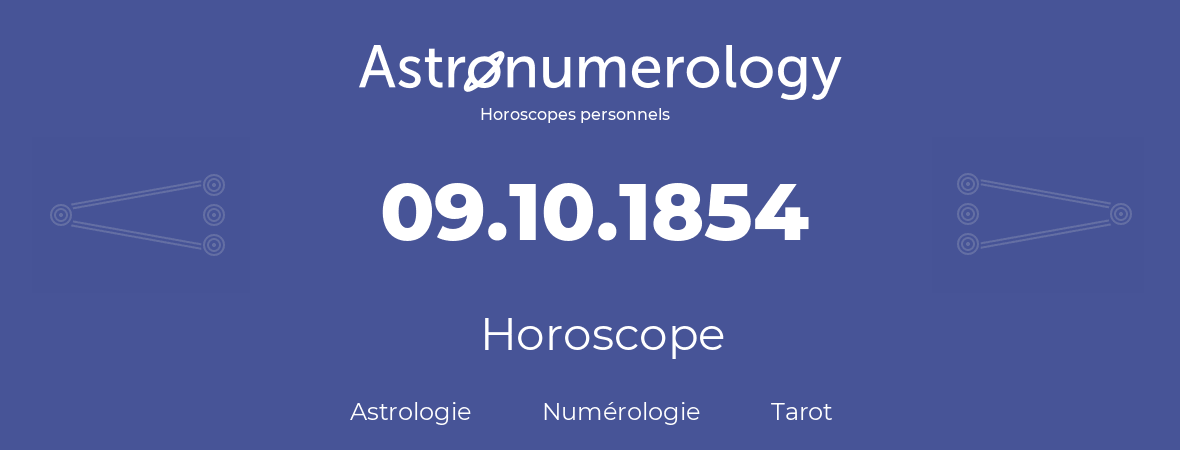 Horoscope pour anniversaire (jour de naissance): 09.10.1854 (9 Octobre 1854)