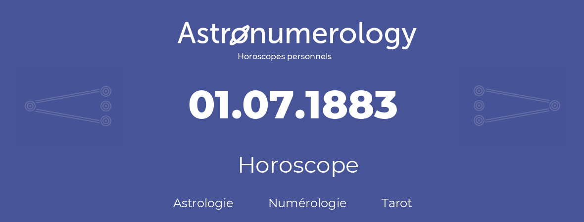 Horoscope pour anniversaire (jour de naissance): 01.07.1883 (1 Juillet 1883)