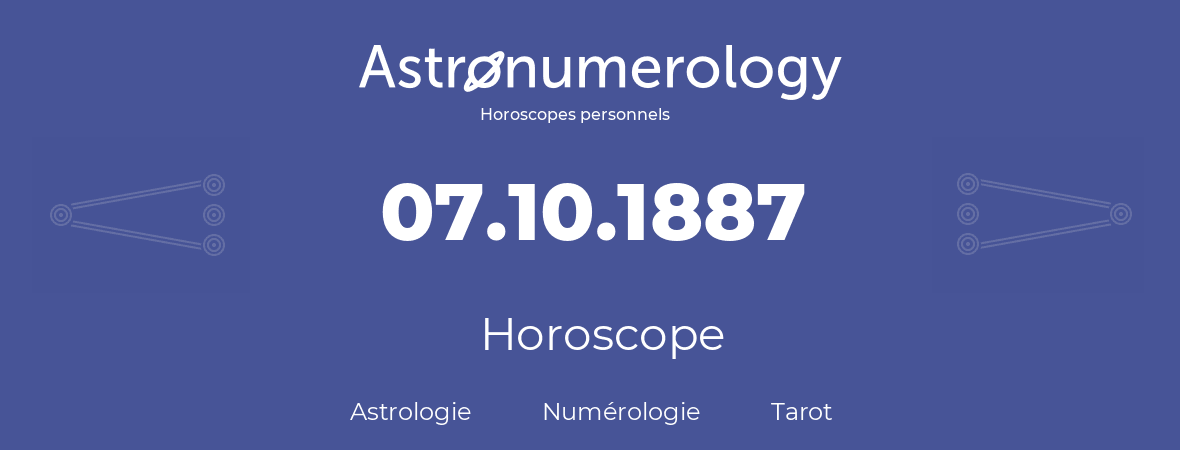 Horoscope pour anniversaire (jour de naissance): 07.10.1887 (07 Octobre 1887)