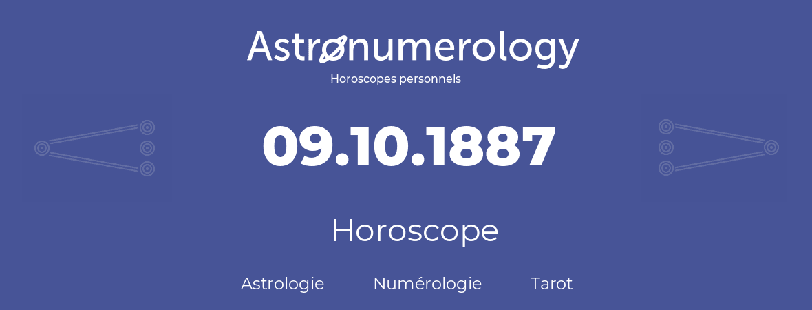 Horoscope pour anniversaire (jour de naissance): 09.10.1887 (09 Octobre 1887)