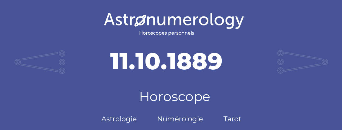 Horoscope pour anniversaire (jour de naissance): 11.10.1889 (11 Octobre 1889)