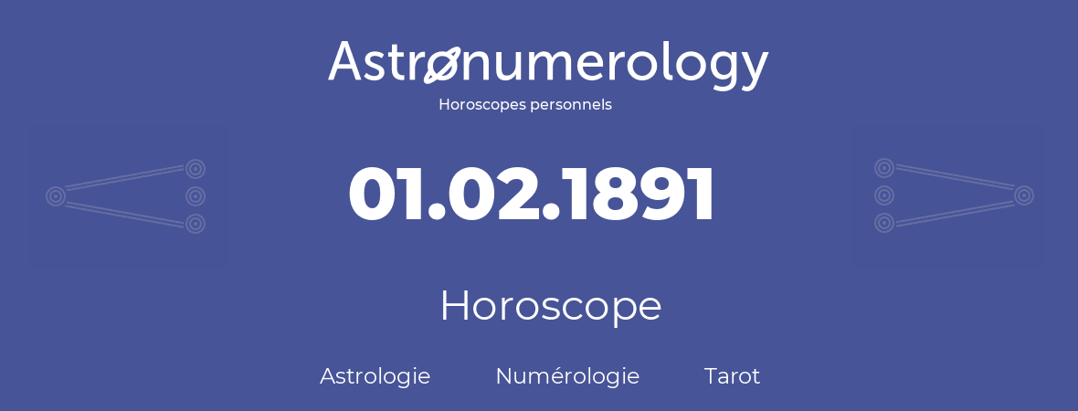Horoscope pour anniversaire (jour de naissance): 01.02.1891 (30 Février 1891)