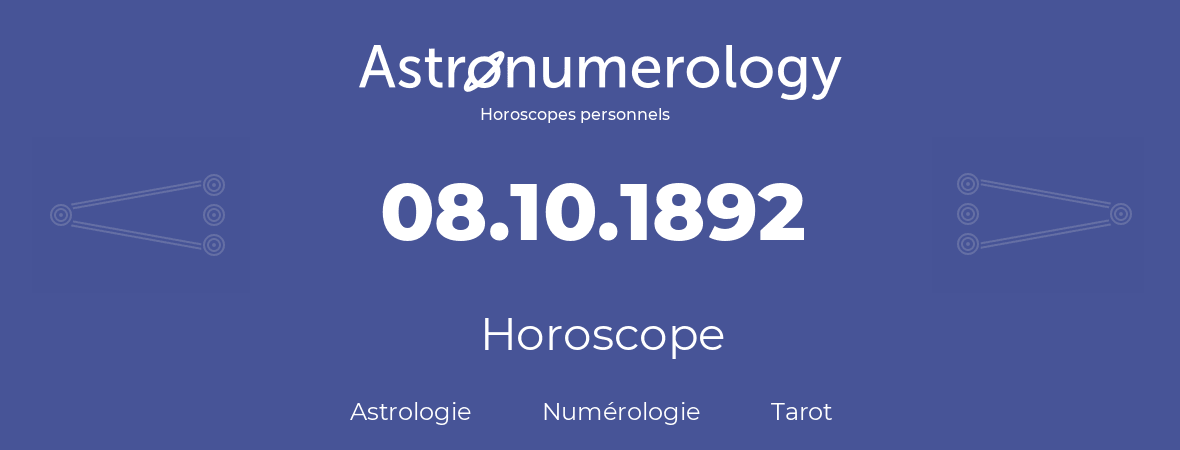 Horoscope pour anniversaire (jour de naissance): 08.10.1892 (8 Octobre 1892)