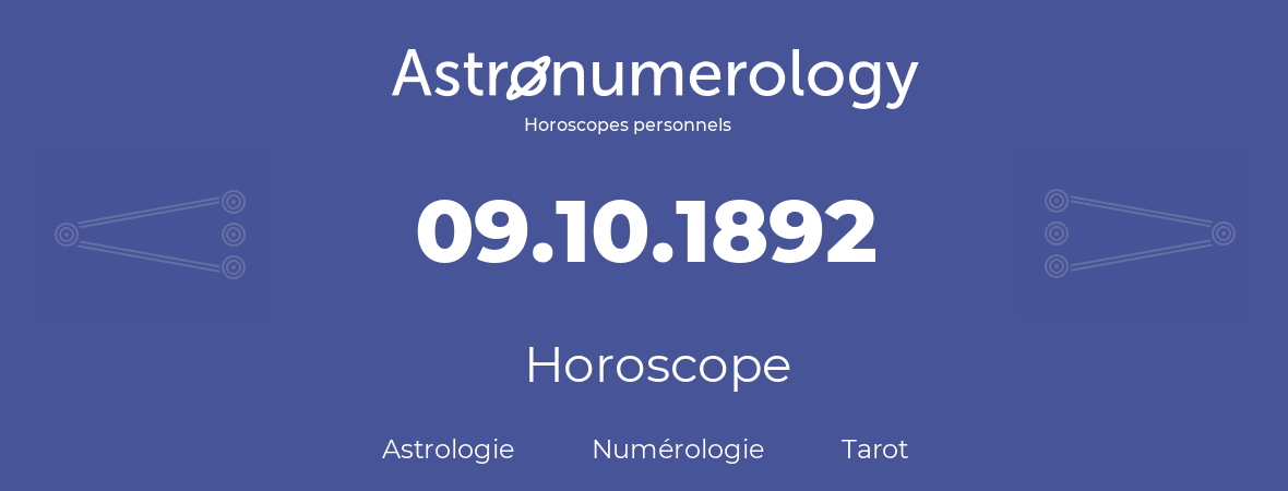 Horoscope pour anniversaire (jour de naissance): 09.10.1892 (9 Octobre 1892)