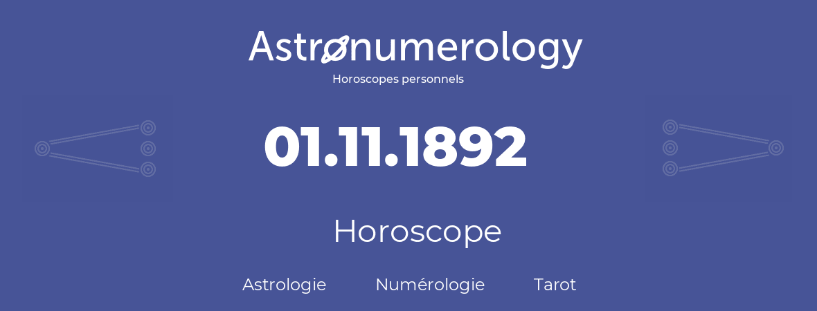 Horoscope pour anniversaire (jour de naissance): 01.11.1892 (1 Novembre 1892)