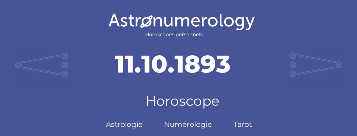 Horoscope pour anniversaire (jour de naissance): 11.10.1893 (11 Octobre 1893)