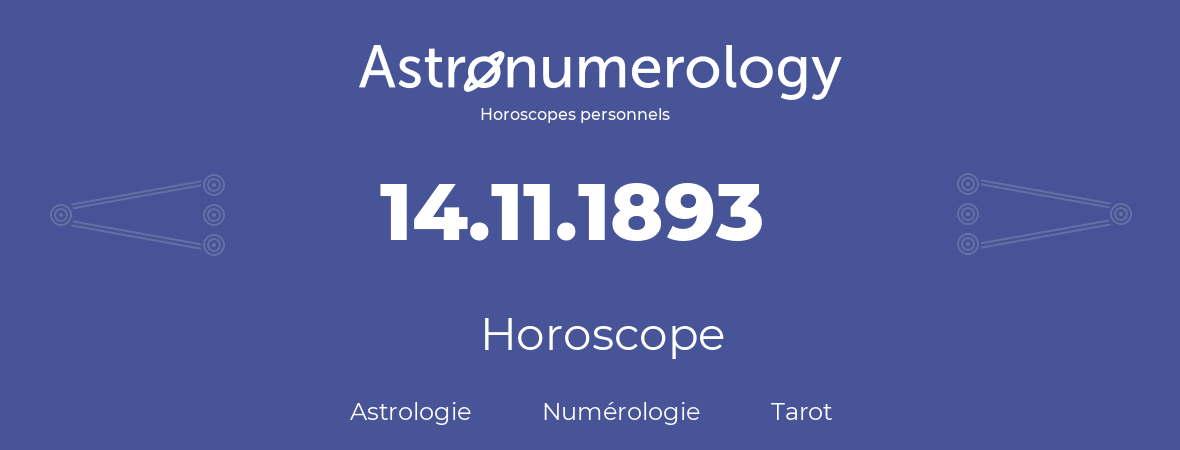 Horoscope pour anniversaire (jour de naissance): 14.11.1893 (14 Novembre 1893)