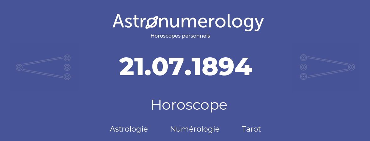 Horoscope pour anniversaire (jour de naissance): 21.07.1894 (21 Juillet 1894)